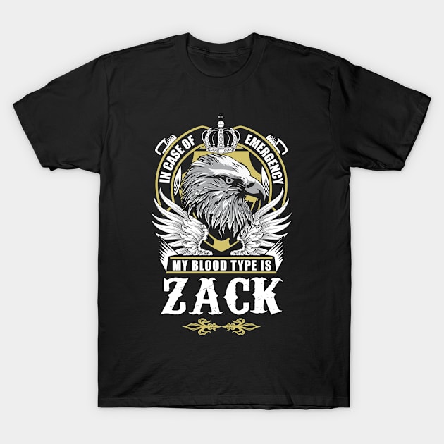 Zack Name T Shirt - In Case Of Emergency My Blood Type Is Zack Gift Item T-Shirt by AlyssiaAntonio7529